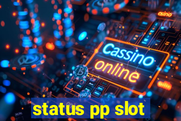 status pp slot